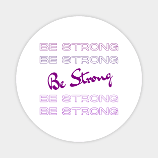 Be Strong Magnet